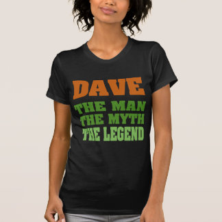 T-shirt Dave - l'homme, le mythe, la légende !