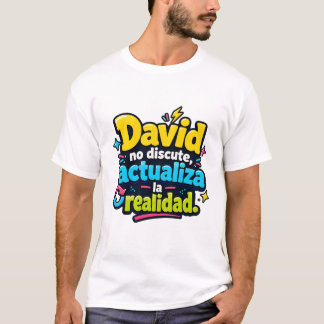 T-shirt David no discute, actualiza la realidad.