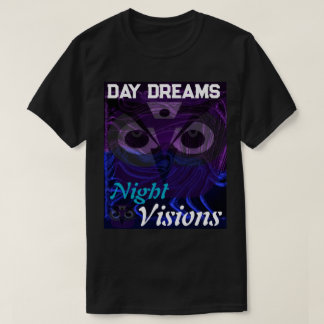 T-shirt Day Dreams Night Visions par J.H. Thornton