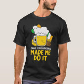 T-shirt Day Drinking Made Me Do It Funny St Patricks Graph (Devant)