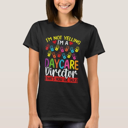T-shirt Daycare Director Im not Yelling we Talk Daycare Pr (Devant)