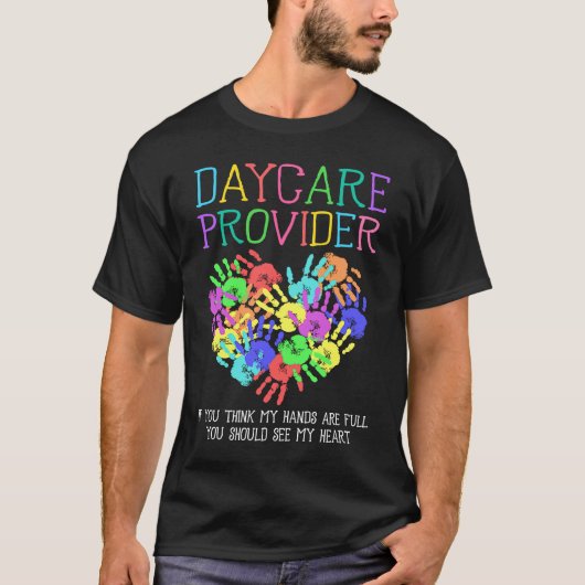 T-shirt Daycare Provider If You Think My Hands Are Full Ba (Devant)