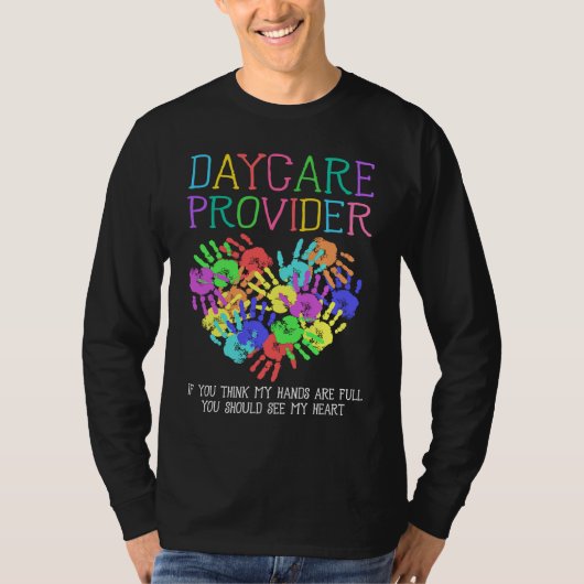 T-shirt Daycare Provider If You Think My Hands Are Full Ba (Devant)