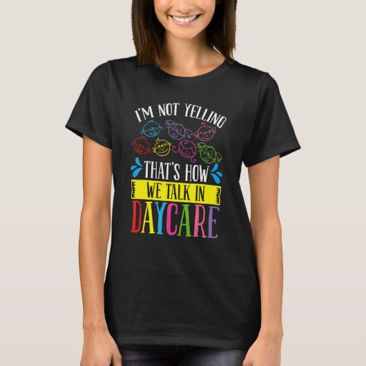 T-shirt Daycare Provier Im not Yelling we Talk Childcare T (Devant)