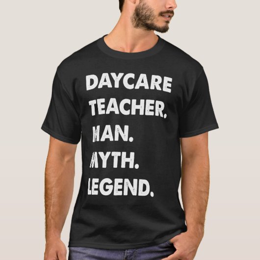 T-shirt Daycare Teacher Man Myth Legend (Devant)