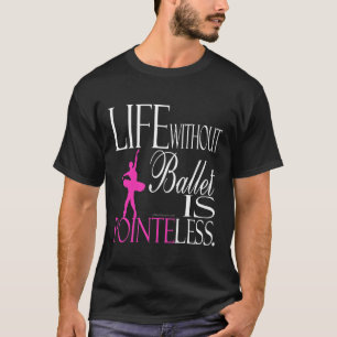 T-shirt de ballet - la vie sans ballet est