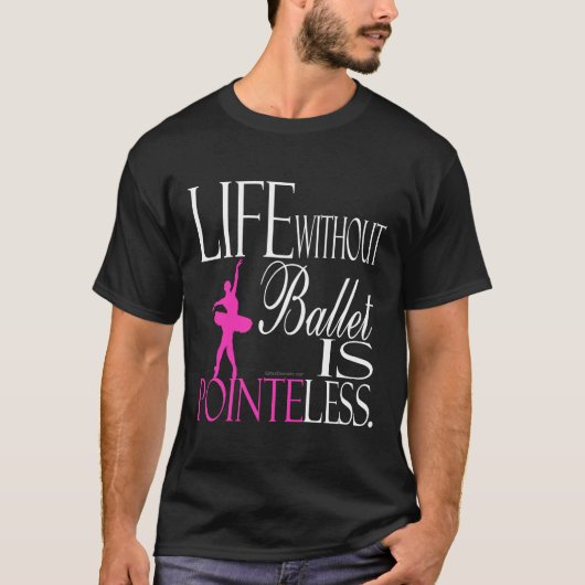 T-shirt de ballet - la vie sans ballet est (Devant)