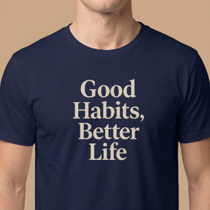 T-shirt De bonnes habitudes, une vie meilleure