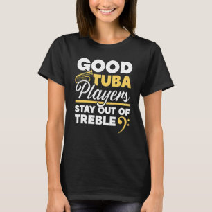 T-shirt De bons joueurs de tuba restent hors des musiciens