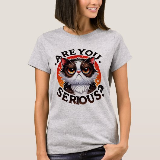 T-Shirt De Chat Drôle - Sassy Êtes-Vous Sérieux (Devant)