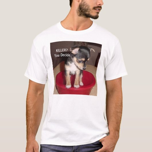 T-shirt de chiot de chiwawa, TUEUR ? Vous décidez (Devant)