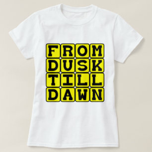 T-shirt De crépuscule à l'aube, fête toute la nuit