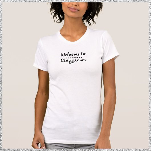 T-shirt de Cute Funny Welcome to CrazyTown