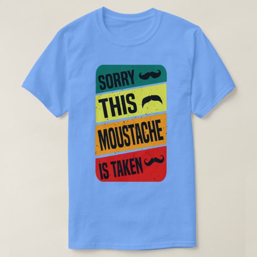 T-shirt de Désolé cette moustache est pris drôle bonne idé (Design devant)
