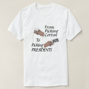 T-shirt De la cueillette du coton à l'élection des