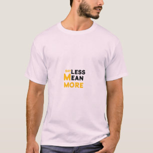 T-shirt de la déclaration "Dites moins, signifie p