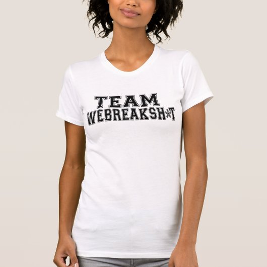 T-shirt de l'ÉQUIPE WEBREAKSH*T (Devant)