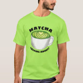 T-shirt De Matcha (Watcha) Qui Parle ? Latte de thé vert (Devant)