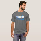 T-shirt De Meh de soin conception des textes plus tard (Devant entier)