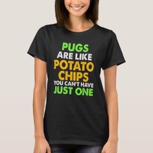 T-shirt De mignons Pugs sont comme des chips Pug