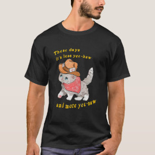 T-shirt De nos jours c'est moins Yee Haw et plus Yee Naw R