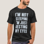 T-shirt de papa drôle<br><div class="desc">Je ne dors pas,  je me repose juste les yeux. Drôle cadeau de fête des pères.</div>
