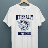 T-shirt de pêche amusant "O'Fishally Retraitée"