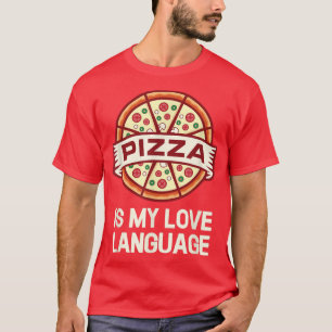 T-shirt de Pizza Is My Love Language