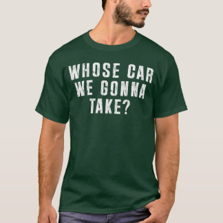 T-shirt De quelle voiture allons-nous sortir sur notre pro