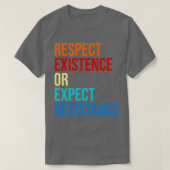 T-shirt de respect Existence ou attente de résistance (Design devant)