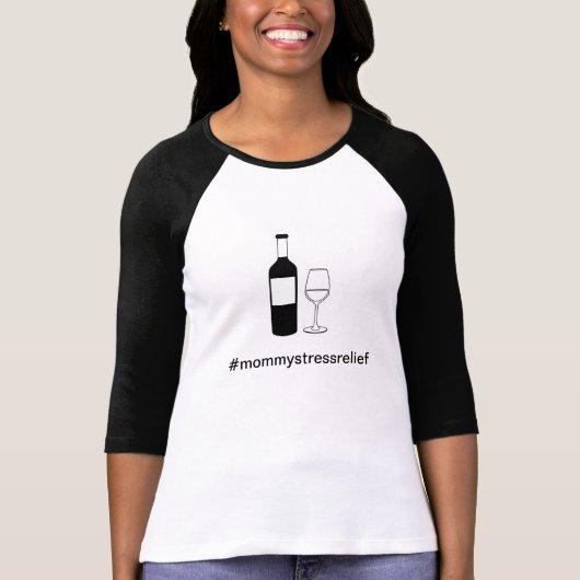 T-shirt de vin : #mommystressrelief (Devant)