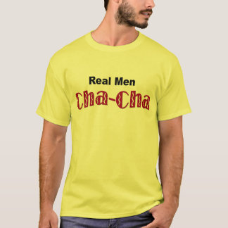 T-shirt de "vrai Cha-Cha d'hommes" -