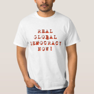 T-shirt de "vraie démocratie globale maintenant"