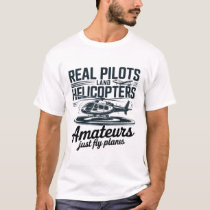 T-shirt De vrais pilotes font atterrir des hélicoptères –