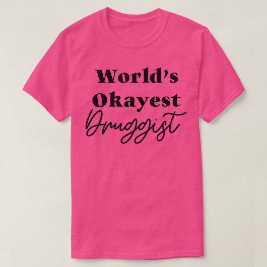 T-shirt de Worlds Okayest Druggist (Design devant)