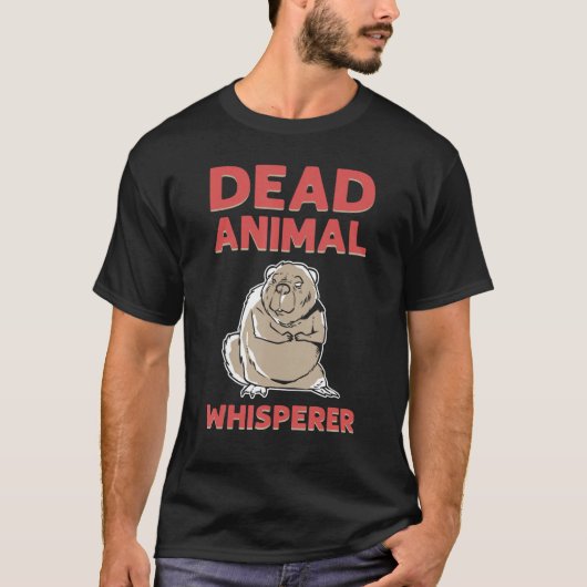 T-shirt Dead Animal Whisperer Animal Stuffing Taxidermist (Devant)