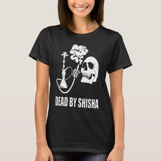 T-shirt Dead By Shisha Bar Water Pipe Smoking Smoker (Devant)