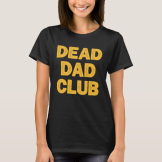 T-shirt Dead Dad Club  Saying For Dad