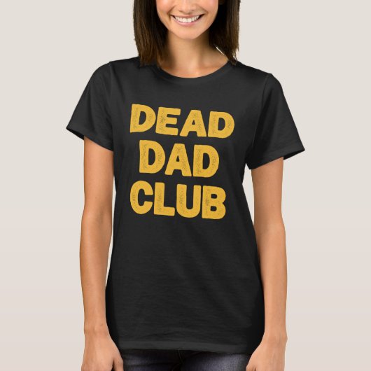 T-shirt Dead Dad Club  Saying For Dad (Devant)