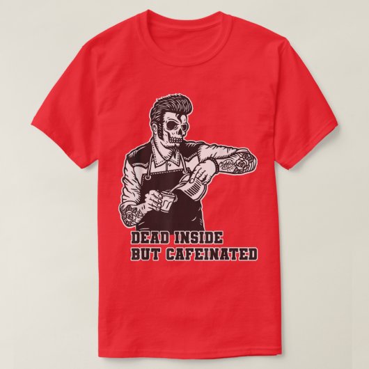 T-shirt Dead Inside But Caffeinated Skeleton  (Design devant)