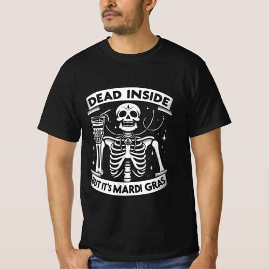 T-shirt Dead Inside Mais c’est Mardi Gras - Drôle Skeleton (Devant)
