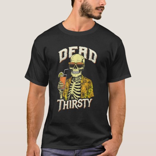 T-shirt Dead Thirsty Funny Skeleton Summerween Beach Cockt (Devant)
