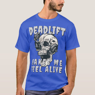 T-shirt Deadlift Me fait sentir en direct Barbell haltère