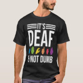 T-shirt Deaf Not Dumb (Devant)