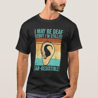 T-shirt Deaf Pride ASL I May Be Deaf But I m Still Ear Res