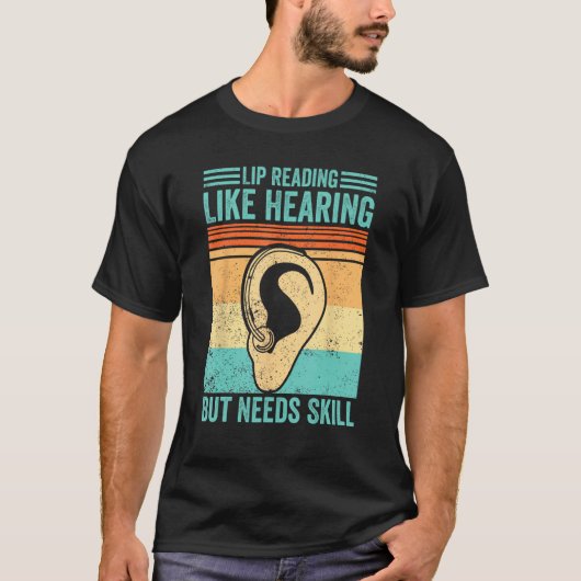 T-shirt Deaf Pride ASL Lip Reading  Like Hearing But Needs (Devant)