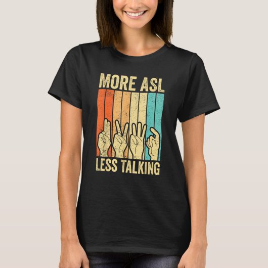 T-shirt Deaf Pride Awareness Sign Language More ASL Less T (Devant)