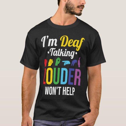 T-shirt Deaf Talking Louder n'aidera pas (Devant)
