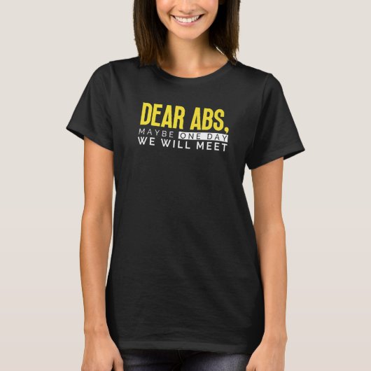 T-shirt Dear Abs Maybe One Day We Will Meet  Gym Bodybuild (Devant)