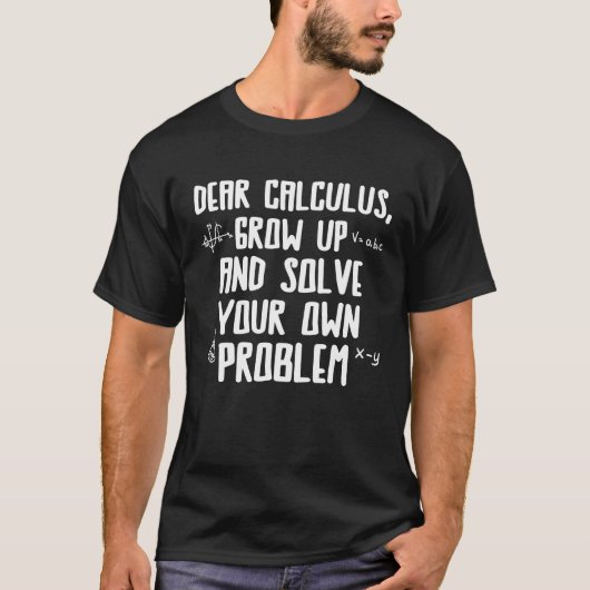 T-shirt Dear Calculus solve your problem mathematician (Devant)